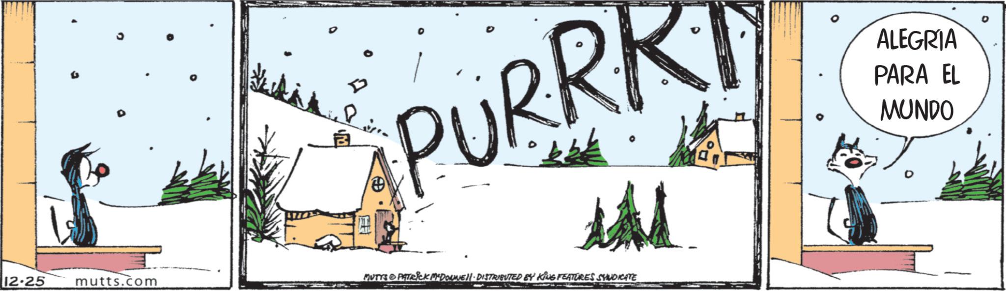 Fiction OCR: 12.25 mutts.com PURRR ALEGRIA PARA EL MUNDO MUTYS PATRICK PYDONNELL DISTRIBUTED BY KING FEATURES STANDICATE 12.25 mutts.com PURRR ALEGRIA PARA EL MUNDO MUTYS PATRICK PYDONNELL DISTRIBUTED BY KING FEATURES STANDICATE
