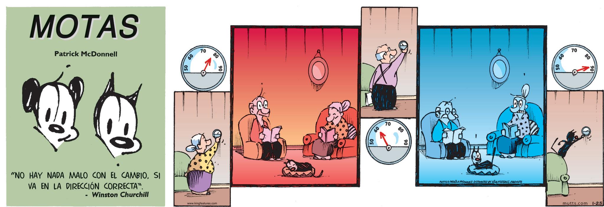 Graphic design OCR: MOTAS Patrick McDonnell "NO HAY NADA MALO CON EL CAMBIOSI VA EN LA DIRECCIÓN CORRECTA". - Winston Churchill 50 09 www.kingfeatures.com 70 80 60 70 80 MUTYS PATRICK MYDONNELL DISTRIBUTED BY KING FEATURES SYNDICATE 60 70 mutts.com 1-25 MOTAS Patrick McDonnell " NO HAY NADA MALO CON EL CAMBIOSI VA EN LA DIRECCIÓN CORRECTA " . - Winston Churchill 50 09 www.kingfeatures.com 70 80 60 70 80 MUTYS PATRICK MYDONNELL DISTRIBUTED BY KING FEATURES SYNDICATE 60 70 mutts.com 1-25