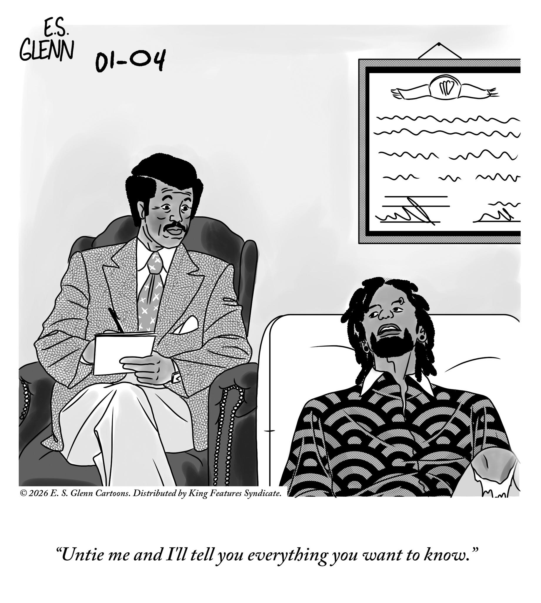 Moustache OCR: E.S. GLENN 01-04 ?? © 2026 E. S. Glenn Cartoons. Distributed by King Features Syndicate. ?? "Untie me and I'll tell you everything you want to know." E.S. GLENN 01-04 ?? © 2026 E. S. Glenn Cartoons . Distributed by King Features Syndicate . ?? " Untie me and I'll tell you everything you want to know . "