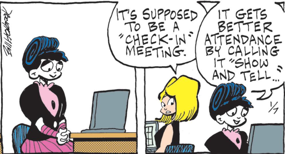 Graphics OCR: 700910f1118 IT'S SUPPOSED TO BE A "CHECK-IN MEETING. IT GETS BETTER ATTENDANCE BY CALLING IT "SHOW AND TELL 1/ www. 700910f1118 IT'S SUPPOSED TO BE A " CHECK - IN MEETING . IT GETS BETTER ATTENDANCE BY CALLING IT " SHOW AND TELL 1 / www .