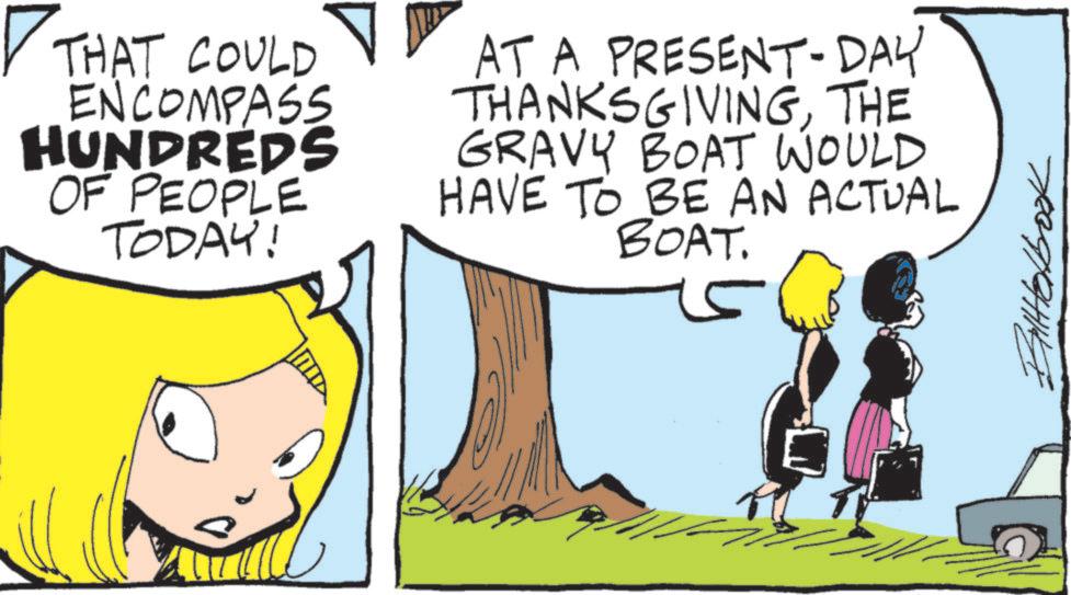 Happiness OCR: ? THAT COULD ENCOMPASS HUNDREDS OF PEOPLE TODAY! AT A PRESENT-DAY THANKSGIVINGTHE GRAVY BOAT WOULD HAVE TO BE AN ACTUAL BOAT. ?????? ? THAT COULD ENCOMPASS HUNDREDS OF PEOPLE TODAY ! AT A PRESENT - DAY THANKSGIVINGTHE GRAVY BOAT WOULD HAVE TO BE AN ACTUAL BOAT . ??????
