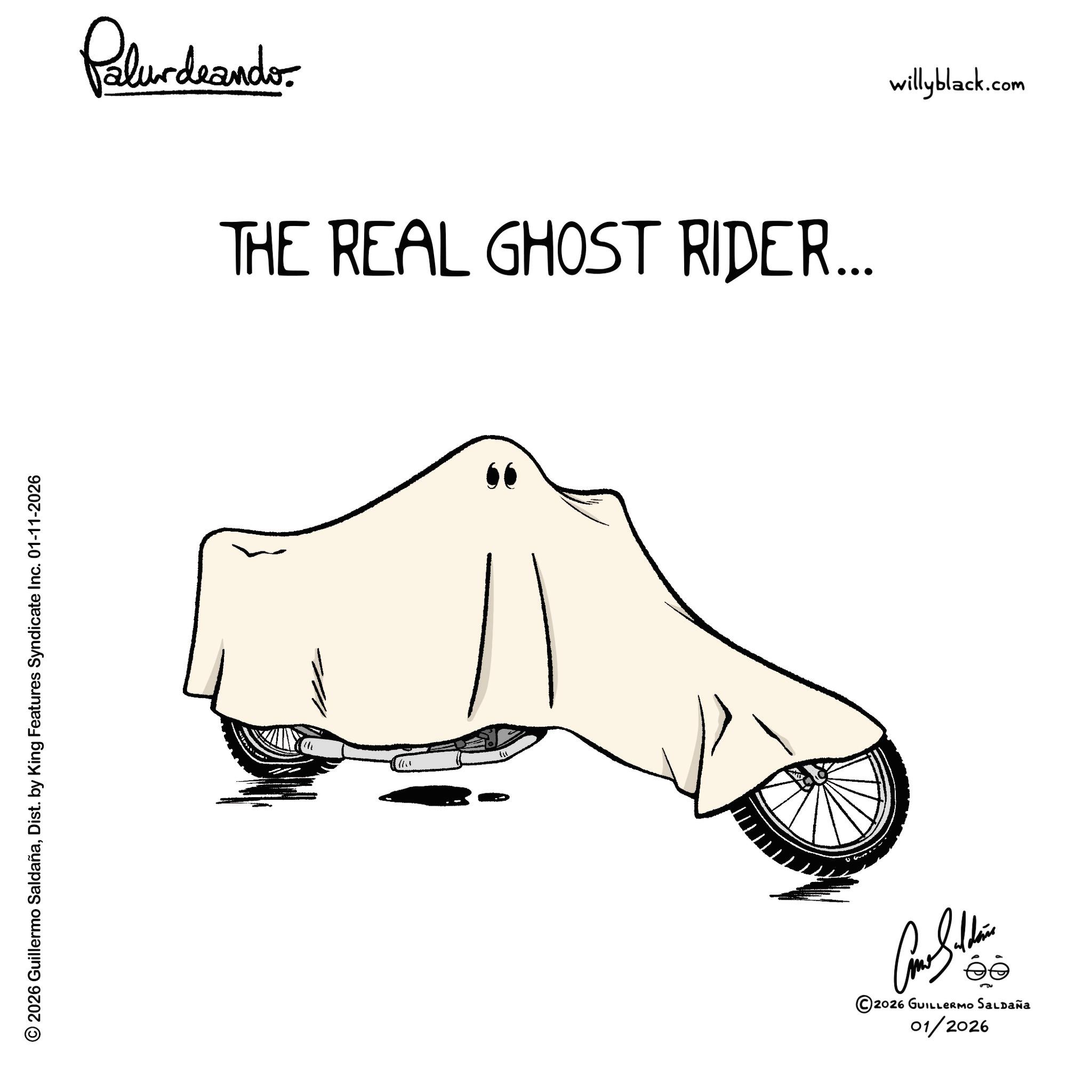 Line art OCR: © 2026 Guillermo SaldañaDist. by King Features Syndicate Inc. 01-11-2026 Palurdrander. THE REAL GHOST RIDER... ?? ©2026 GUILLERMO SALDAÑA 01/2026 willyblack.com © 2026 Guillermo SaldañaDist . by King Features Syndicate Inc. 01-11-2026 Palurdrander . THE REAL GHOST RIDER ... ?? © 2026 GUILLERMO SALDAÑA 01/2026 willyblack.com