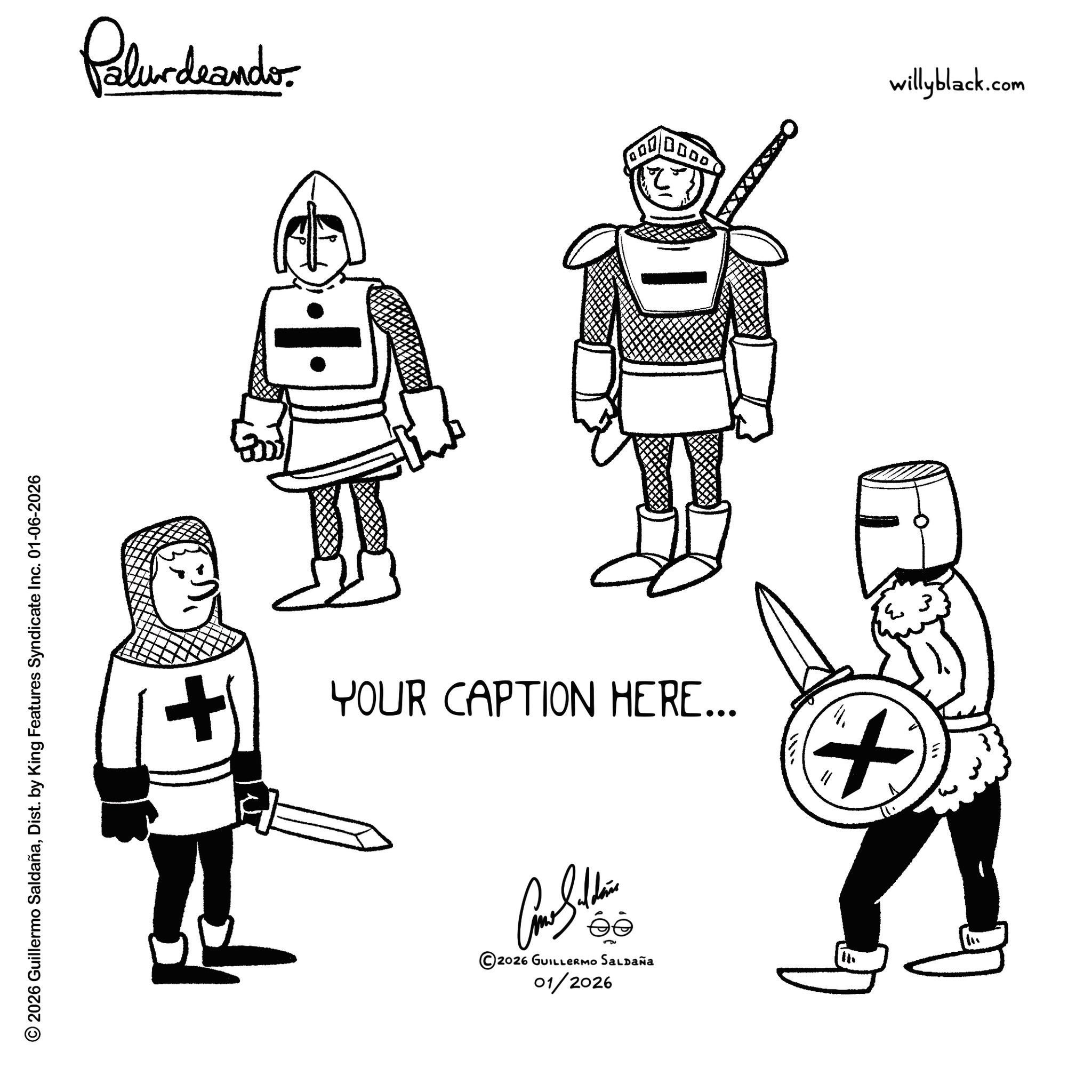 Clip art OCR: © 2026 Guillermo SaldañaDist. by King Features Syndicate Inc. 01-06-2026 Palurdnander. willyblack.com YOUR CAPTION HERE... Come Stain ©2026 GUILLERMO SALDAÑA 01/2026 + © 2026 Guillermo SaldañaDist . by King Features Syndicate Inc. 01-06-2026 Palurdnander . willyblack.com YOUR CAPTION HERE ... Come Stain © 2026 GUILLERMO SALDAÑA 01/2026 +