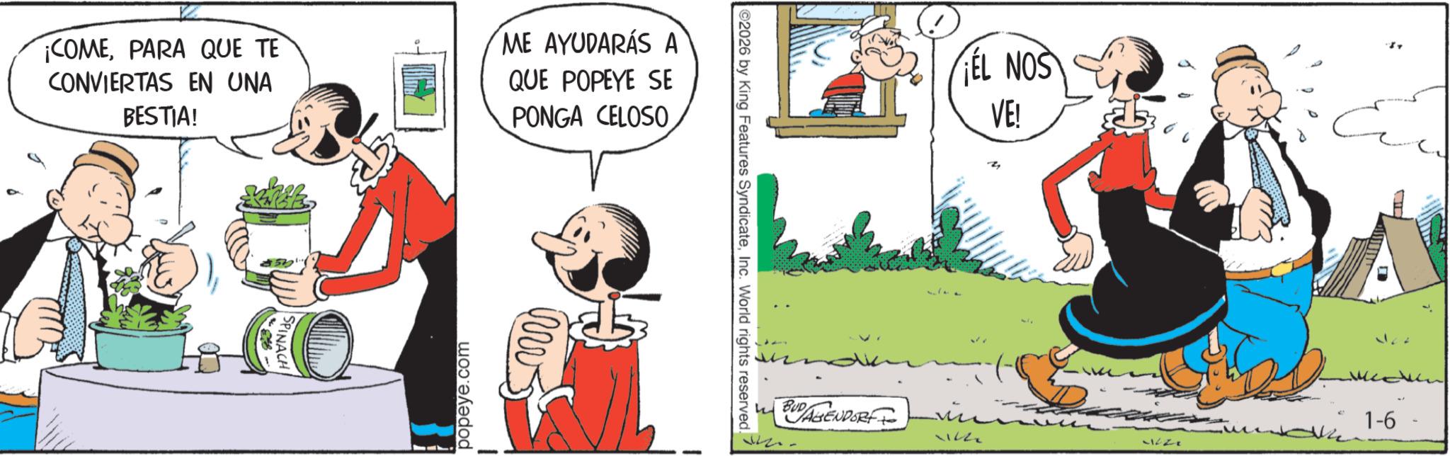 Animation OCR: ¡COMEPARA QUE TE CONVIERTAS EN UNA BESTIA! ME AYUDARÁS A QUE POPEYE SE PONGA CELOSO popeye.com www 2026 by King Features SyndicateInc. World rights reserved. BUD AGENDORFF EL NOS VE! 121-6 ¡ COMEPARA QUE TE CONVIERTAS EN UNA BESTIA ! ME AYUDARÁS A QUE POPEYE SE PONGA CELOSO popeye.com www 2026 by King Features SyndicateInc. World rights reserved . BUD AGENDORFF EL NOS VE ! 121-6