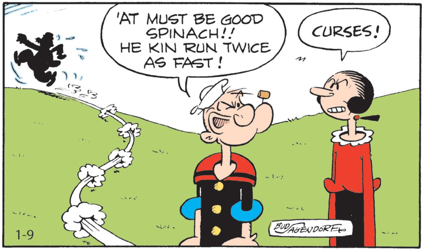 Pleased OCR: 1-9 'AT MUST BE GOOD SPINACH!! HE KIN RUN TWICE AS FAST! M - L CURSES! BUDAGENDORF 1-9 ' AT MUST BE GOOD SPINACH !! HE KIN RUN TWICE AS FAST ! M - L CURSES ! BUDAGENDORF