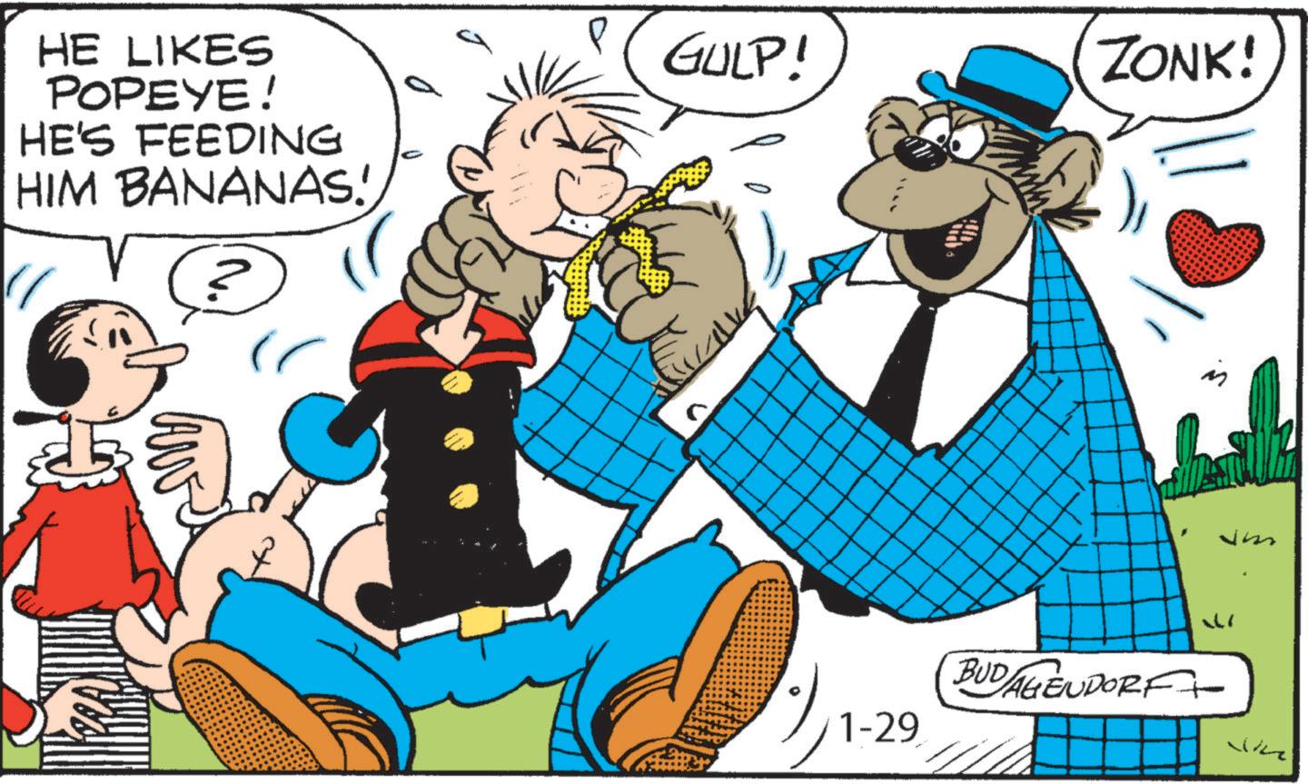 Comedy OCR: HE LIKES POPEYE! HE'S FEEDING HIM BANANAS! GULP! ZONK! C 1-29 in Jm BUD/AGENDORF+ Win HE LIKES POPEYE ! HE'S FEEDING HIM BANANAS ! GULP ! ZONK ! C 1-29 in Jm BUD / AGENDORF + Win