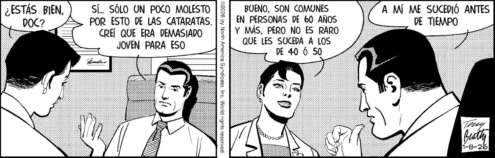 Animation OCR: BUENOSON COMUNES EN PERSONAS DE 60 AÑOS Y MÁSPERO NO ES RARO QUE LES SUCEDA A LOS DE 40 6 50 A MÍ ME SUCEDIÓ ANTES DE TIEMPO 2026 by North America SyndicateInc. World rights reserved. ¿ESTÁS BIENDOC? Sí... SÓLO UN POCO MOLESTO POR ESTO DE LAS CATARATAS. CREÍ QUE ERA DEMASIADO Reutte JOVEN PARA ESO 30 Teny Beatty 1-8-26 BUENOSON COMUNES EN PERSONAS DE 60 AÑOS Y MÁSPERO NO ES RARO QUE LES SUCEDA A LOS DE 40 6 50 A MÍ ME SUCEDIÓ ANTES DE TIEMPO 2026 by North America SyndicateInc. World rights reserved . ¿ ESTÁS BIENDOC ? Sí ... SÓLO UN POCO MOLESTO POR ESTO DE LAS CATARATAS . CREÍ QUE ERA DEMASIADO Reutte JOVEN PARA ESO 30 Teny Beatty 1-8-26