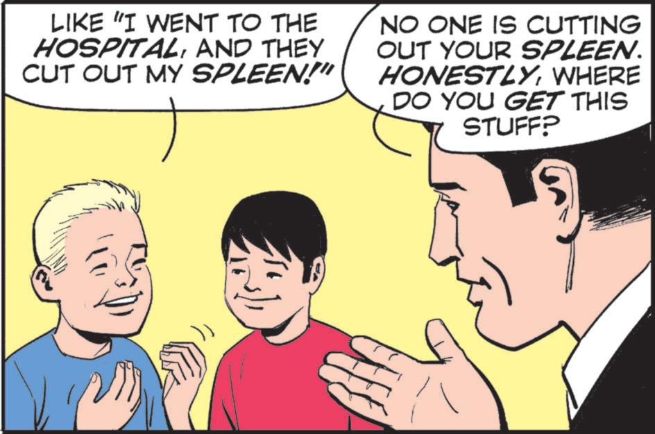 Conversation OCR: LIKE "I WENT TO THE HOSPITALAND THEY CUT OUT MY SPLEEN!" NO ONE IS CUTTING OUT YOUR SPLEEN. HONESTLYWHERE DO YOU GET THIS STUFF? LIKE " I WENT TO THE HOSPITALAND THEY CUT OUT MY SPLEEN ! " NO ONE IS CUTTING OUT YOUR SPLEEN . HONESTLYWHERE DO YOU GET THIS STUFF ?