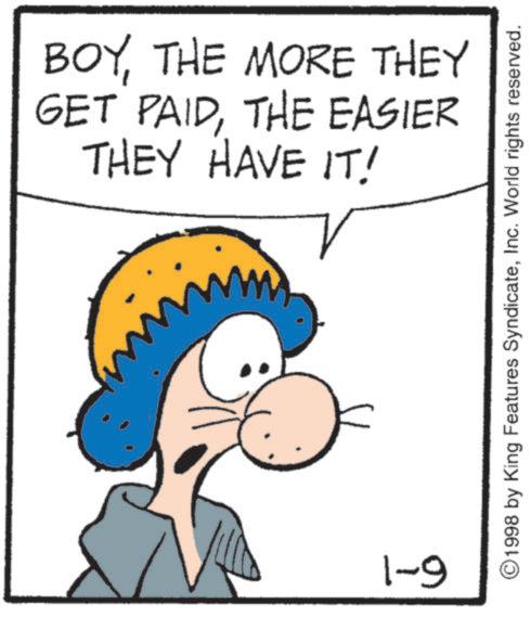 Comic book OCR: 6-1 BOYTHE MORE THEY GET PAIDTHE EASIER THEY HAVE IT! ©1998 by King Features SyndicateInc. World rights reserved. 6-1 BOYTHE MORE THEY GET PAIDTHE EASIER THEY HAVE IT ! © 1998 by King Features SyndicateInc. World rights reserved .