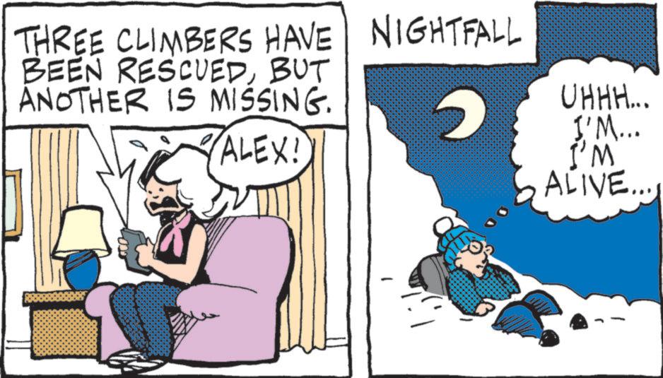 Photo caption OCR: THREE CLIMBERS HAVE NIGHTFALL BEEN RESCUEDBUT ANOTHER IS MISSING. ALEX! - UHHH... I'M... I'M ALIVE.... THREE CLIMBERS HAVE NIGHTFALL BEEN RESCUEDBUT ANOTHER IS MISSING . ALEX ! - UHHH ... I'M ... I'M ALIVE ....