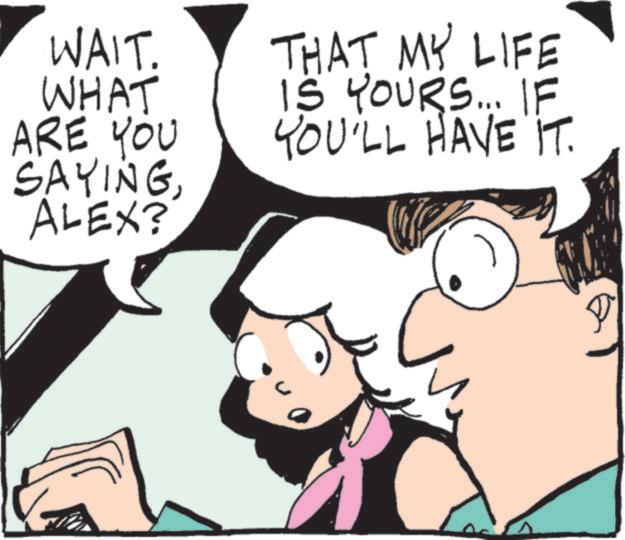 Happiness OCR: WAIT. WHAT ARE YOU SAYINGALEX? THAT MY LIFE IS YOURS... IF YOU'LL HAVE IT. WAIT . WHAT ARE YOU SAYINGALEX ? THAT MY LIFE IS YOURS ... IF YOU'LL HAVE IT .