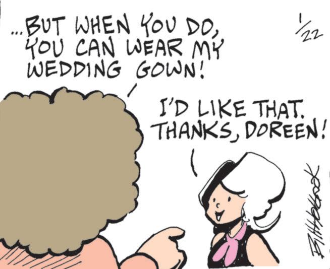 Line art OCR: ... BUT WHEN YOU DOYOU CAN WEAR MY WEDDING GOWN! / 1/22 I'D LIKE THAT. THANKSDOREEN! ??????? ... BUT WHEN YOU DOYOU CAN WEAR MY WEDDING GOWN ! / 1/22 I'D LIKE THAT . THANKSDOREEN ! ???????