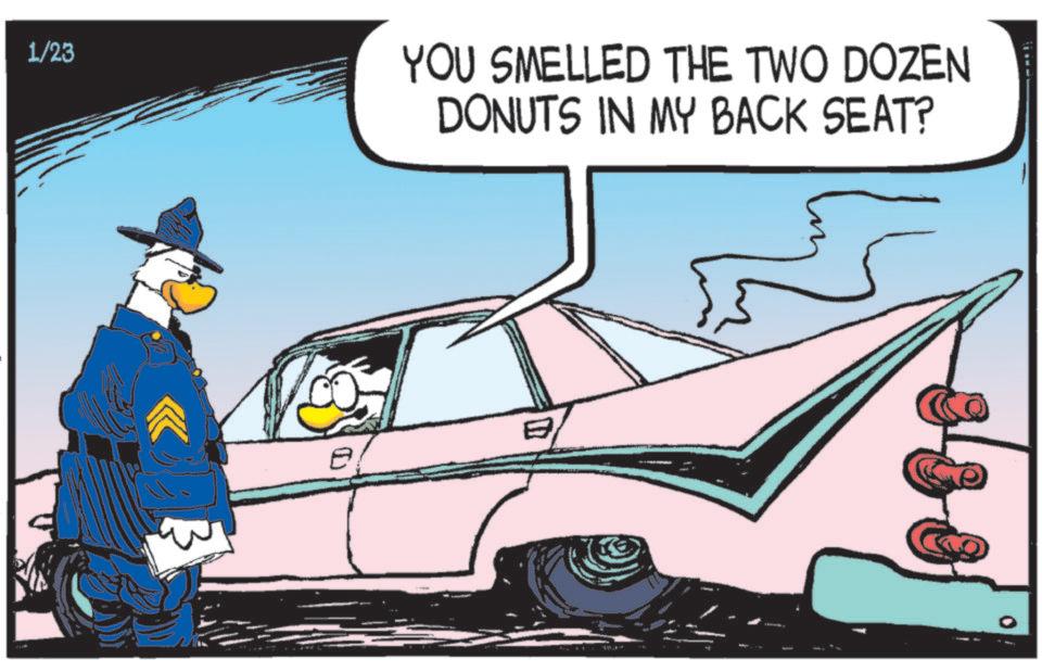 Comics OCR: 1/23 YOU SMELLED THE TWO DOZEN DONUTS IN MY BACK SEAT? E 1/23 YOU SMELLED THE TWO DOZEN DONUTS IN MY BACK SEAT ? E