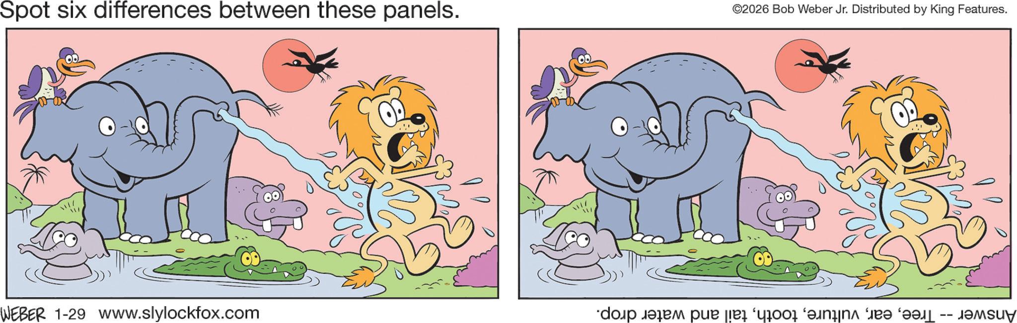 Fictional character OCR: Spot six differences between these panels. ©2026 Bob Weber Jr. Distributed by King Features. WEBER 1-29 www.slylockfox.com do de pe per “good ‘and fr? v? -- Spot six differences between these panels . © 2026 Bob Weber Jr. Distributed by King Features . WEBER 1-29 www.slylockfox.com do de pe per “ good ‘ and fr? v? --