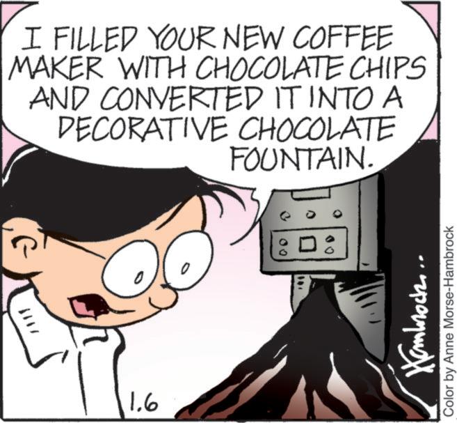Comic book OCR: 1111 1.6 I FILLED YOUR NEW COFFEE MAKER WITH CHOCOLATE CHIPS AND CONVERTED IT INTO A DECORATIVE CHOCOLATE FOUNTAIN. ? Hambrock... Color by Anne Morse-Hambrock 1111 1.6 I FILLED YOUR NEW COFFEE MAKER WITH CHOCOLATE CHIPS AND CONVERTED IT INTO A DECORATIVE CHOCOLATE FOUNTAIN . ? Hambrock ... Color by Anne Morse - Hambrock