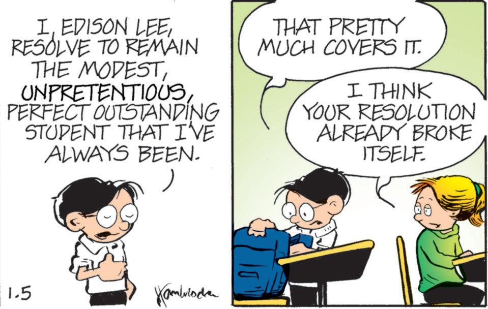 Fictional character OCR: I. EDISON LEERESOLVE TO REMAIN THE MODESTPERFECT OUTSTANDING STUDENT THAT I'VE ALWAYS BEEN. THAT PRETTY MUCH COVERS IT. I THINK YOUR RESOLUTION ALREADY BROKE ITSELF. 1.5 Kamblode I. EDISON LEERESOLVE TO REMAIN THE MODESTPERFECT OUTSTANDING STUDENT THAT I'VE ALWAYS BEEN . THAT PRETTY MUCH COVERS IT . I THINK YOUR RESOLUTION ALREADY BROKE ITSELF . 1.5 Kamblode