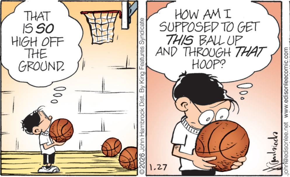 Playing sports OCR: THAT IS SO HIGH OFF THE GROUND ??? HOW AM I SUPPOSED TO GET THIS BALL UP AND THROUGH THAT HOOP? O2026 John Hambrock Dist. By King Features Syndicate 1.27 000 Cambrioda john@edisonlee.net www.edisonleecomic.com THAT IS SO HIGH OFF THE GROUND ??? HOW AM I SUPPOSED TO GET THIS BALL UP AND THROUGH THAT HOOP ? O2026 John Hambrock Dist . By King Features Syndicate 1.27 000 Cambrioda john@edisonlee.net www.edisonleecomic.com