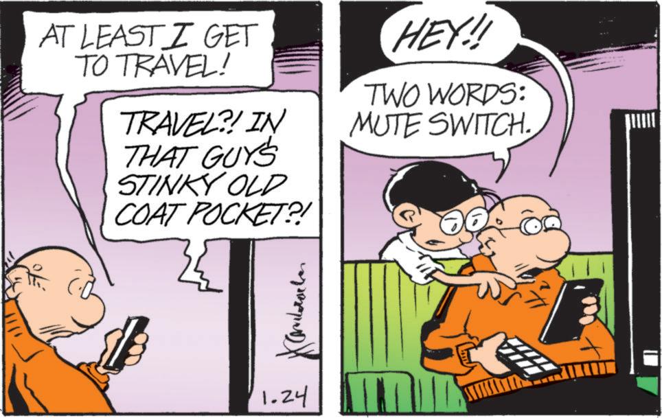 Animated cartoon OCR: AT LEAST I GET TO TRAVEL! TRAVEL?! IN THAT GUY'S STINKY OLD COAT POCKET?! HEY!!! TWO WORDS: MUTE SWITCH. 1.24 ? AT LEAST I GET TO TRAVEL ! TRAVEL ?! IN THAT GUY'S STINKY OLD COAT POCKET ?! HEY !!! TWO WORDS : MUTE SWITCH . 1.24 ?