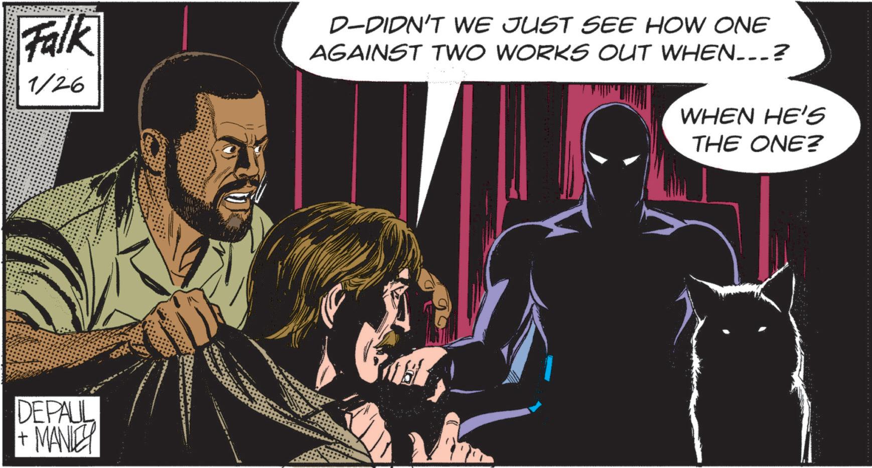 Superhero OCR: Falk 1/26 DEPAUL + MANLEY D-DIDN'T WE JUST SEE HOW ONE AGAINST TWO WORKS OUT WHEN...? WHEN HE'S THE ONE? Falk 1/26 DEPAUL + MANLEY D - DIDN'T WE JUST SEE HOW ONE AGAINST TWO WORKS OUT WHEN ... ? WHEN HE'S THE ONE ?