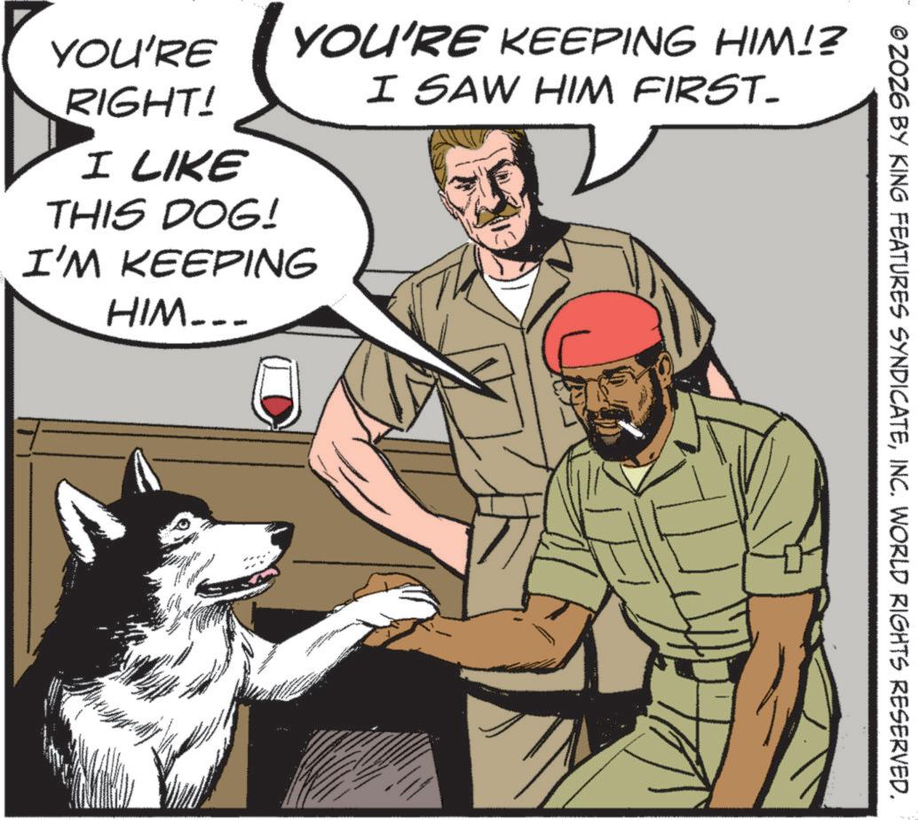 Animated cartoon OCR: © 2026 BY KING FEATURES SYNDICATEINC. WORLD RIGHTS RESERVED. YOU'RE RIGHT! I LIKE THIS DOG! YOU'RE KEEPING HIM!? I SAW HIM FIRST- I'M KEEPING HIM... © 2026 BY KING FEATURES SYNDICATEINC . WORLD RIGHTS RESERVED . YOU'RE RIGHT ! I LIKE THIS DOG ! YOU'RE KEEPING HIM !? I SAW HIM FIRST- I'M KEEPING HIM ...