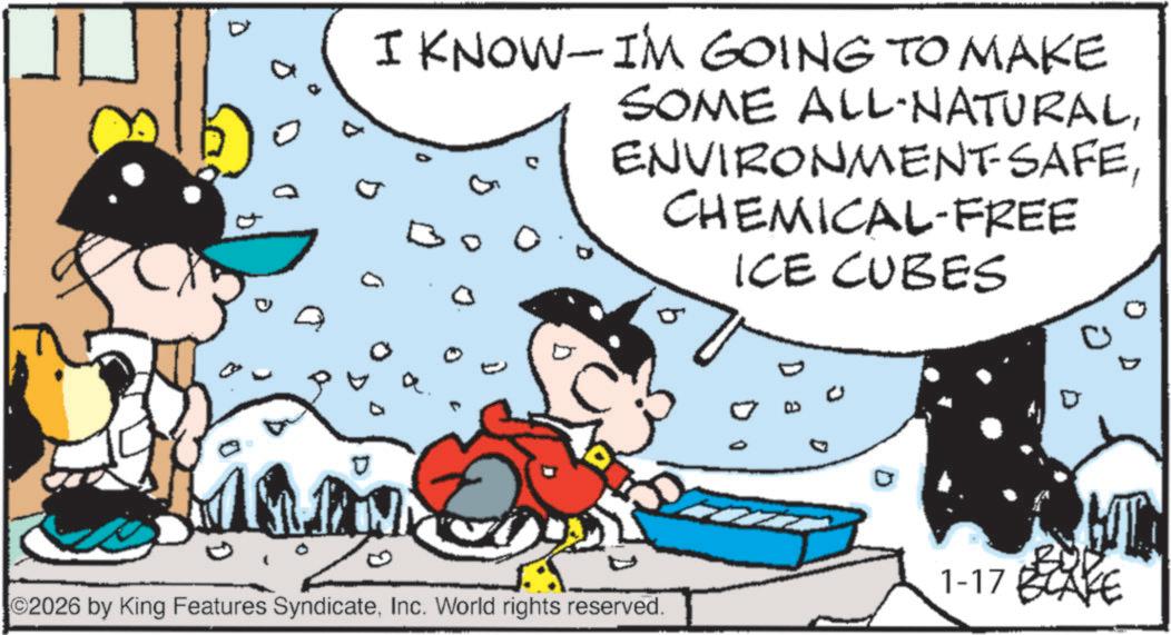 Graphics OCR: ? I KNOW- I'M GOING TO MAKE SOME ALL-NATURALCHEMICAL-FREE ICE CUBES D 2026 by King Features SyndicateInc. World rights reserved. HT 1-17 BEAVE ? I KNOW- I'M GOING TO MAKE SOME ALL - NATURALENVIRONMENT SAFECHEMICAL - FREE ICE CUBES D 2026 by King Features SyndicateInc. World rights reserved . HT 1-17 BEAVE