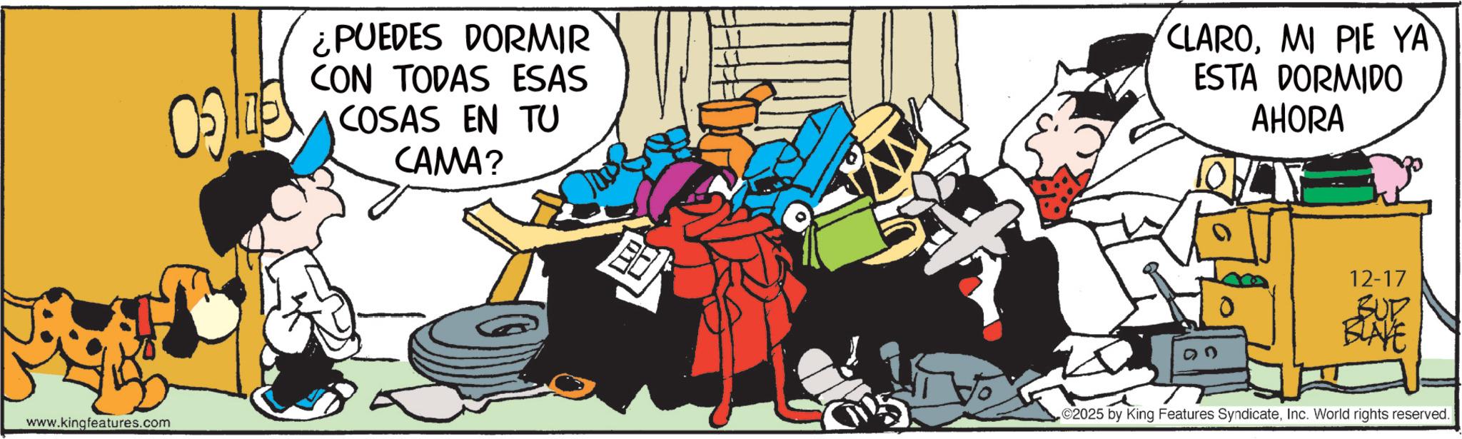 Animated cartoon OCR: www.kingfeatures.com ¿PUEDES DORMIR CON TODAS ESAS COSAS EN TU CAMA? ? CLAROMI PIE YA ESTA DORMIDO AHORA 12-17 BUR 2025 by King Features SyndicateInc. World rights reserved. www.kingfeatures.com ¿ PUEDES DORMIR CON TODAS ESAS COSAS EN TU CAMA ? ? CLAROMI PIE YA ESTA DORMIDO AHORA 12-17 BUR 2025 by King Features SyndicateInc. World rights reserved .