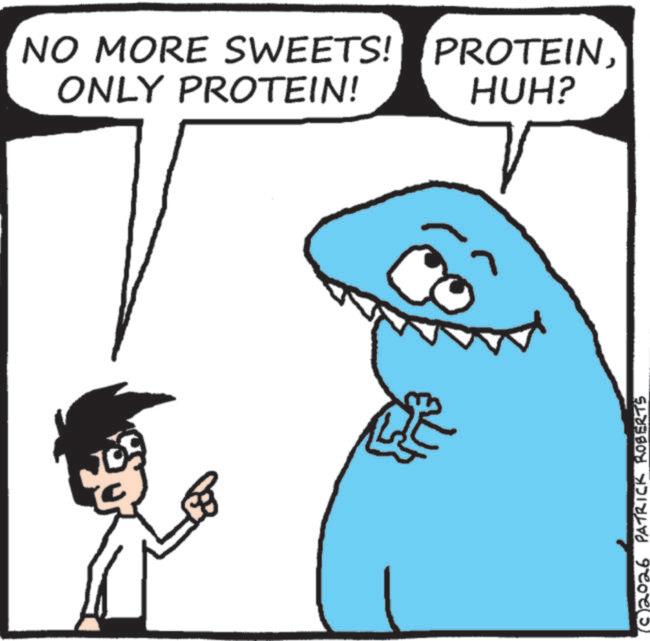 Animated cartoon OCR: NO MORE SWEETS! PROTEINONLY PROTEIN! HUH? (2026 PATRICK ROBERTS NO MORE SWEETS ! PROTEINONLY PROTEIN ! HUH ? ( 2026 PATRICK ROBERTS