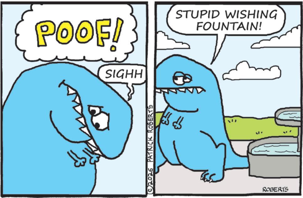 Fictional character OCR: POOF! SIGHH © 2026 PATRICK ROBERTS STUPID WISHING FOUNTAIN! ROBERTS POOF ! SIGHH © 2026 PATRICK ROBERTS STUPID WISHING FOUNTAIN ! ROBERTS