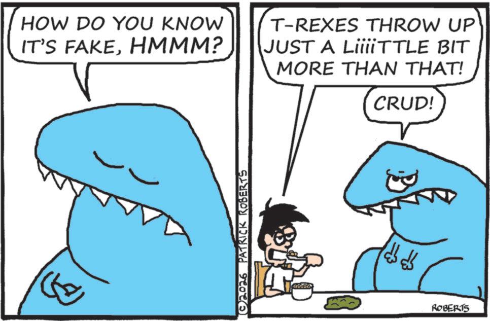 Fictional character OCR: HOW DO YOU KNOW IT'S FAKEHMMM? T-REXES THROW UP JUST A Liiii¡TTLE BIT MORE THAN THAT! © 2026 PATRICK ROBERTS CRUD! ROBERTS HOW DO YOU KNOW IT'S FAKEHMMM ? T - REXES THROW UP JUST A Liiii¡TTLE BIT MORE THAN THAT ! © 2026 PATRICK ROBERTS CRUD ! ROBERTS
