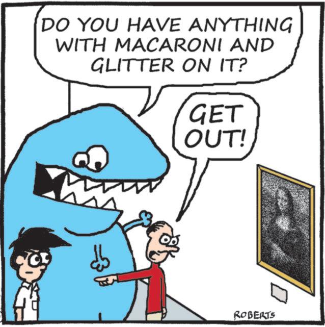 Animation OCR: DO YOU HAVE ANYTHING WITH MACARONI AND GLITTER ON IT? GET OUT! ROBERTS DO YOU HAVE ANYTHING WITH MACARONI AND GLITTER ON IT ? GET OUT ! ROBERTS