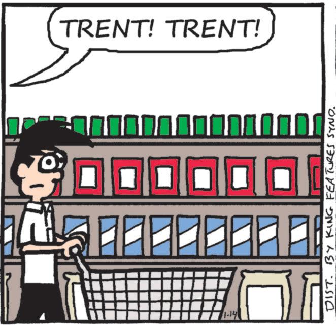 Fiction OCR: TRENT! TRENT! 11-14 DIST. BY KING FEATURES SYND. TRENT ! TRENT ! 11-14 DIST . BY KING FEATURES SYND .