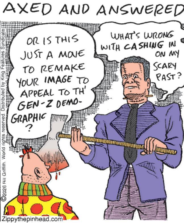 Comic book OCR: AXED AND ANSWERED OR IS THIS JUST A MOVE TO REMAKE YOUR IMAGE TO APPEAL TO TH' GEN-Z DEMO- GRAPHIC ? WHAT'S WRONG WITH CASHING IN ON MY SCARY PAST? ©2026 Bill Griffith. World rights reserved. Distributed by King Features Syndicate Zippythepinhead.com AXED AND ANSWERED OR IS THIS JUST A MOVE TO REMAKE YOUR IMAGE TO APPEAL TO TH ' GEN - Z DEMO- GRAPHIC ? WHAT'S WRONG WITH CASHING IN ON MY SCARY PAST ? © 2026 Bill Griffith . World rights reserved . Distributed by King Features Syndicate Zippythepinhead.com