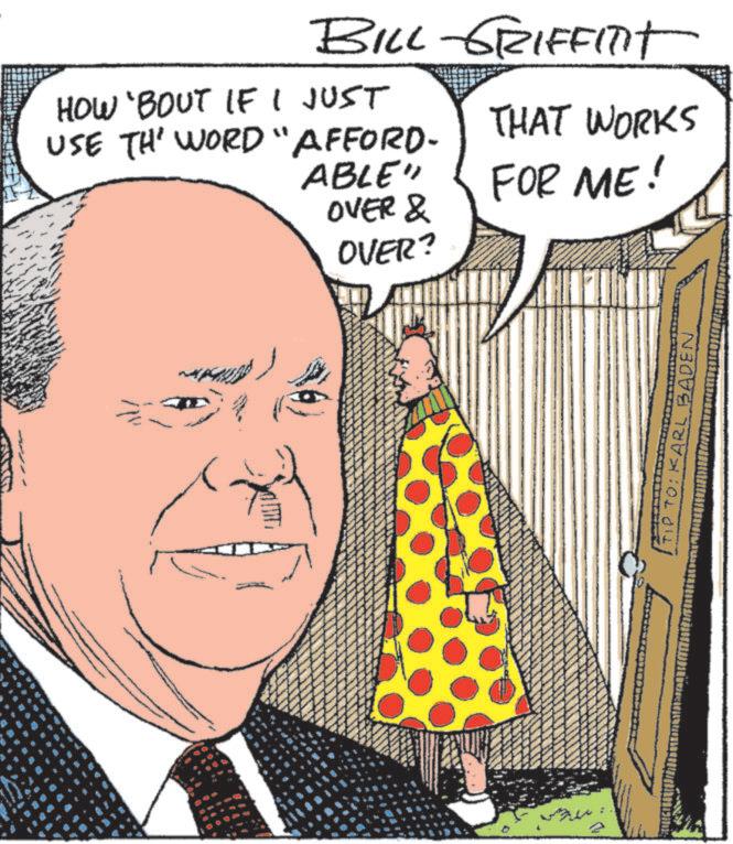 Animation OCR: NO 84 BILL GRIFFITIT HOW 'BOUT IF I JUST USE THE WORD "AFFORD- THAT WORKS ABLE" FOR ME! OVER & OVER? KARL BADEN NO 84 BILL GRIFFITIT HOW ' BOUT IF I JUST USE THE WORD " AFFORD- THAT WORKS ABLE " FOR ME ! OVER & OVER ? KARL BADEN