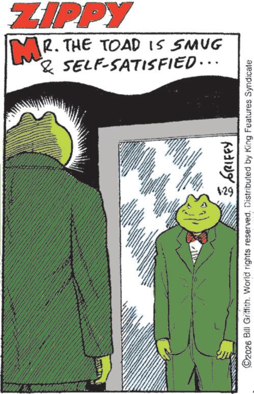 Graphic design OCR: N ? ??? ?????? 129 ZIPPY MR. THE TOAD IS SMUG & SELF-SATISFIED... C2026 Bill Griffith. World rights reserved. Distributed by King Features Syndicate N ? ??? ?????? 129 ZIPPY MR . THE TOAD IS SMUG & SELF - SATISFIED ... C2026 Bill Griffith . World rights reserved . Distributed by King Features Syndicate