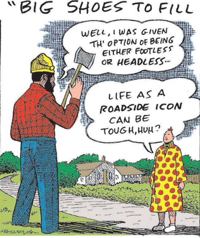 Animation OCR: .. " 'BIG SHOES TO FILL ~ WELLI WAS GIVEN TH' OPTION OF BEING EITHER FOOTLESS OR HEADLESS... LIFE AS A ROADSIDE ICON CAN BE TOUGHHUH? .. " ' BIG SHOES TO FILL ~ WELLI WAS GIVEN TH ' OPTION OF BEING EITHER FOOTLESS OR HEADLESS ... LIFE AS A ROADSIDE ICON CAN BE TOUGHHUH ?