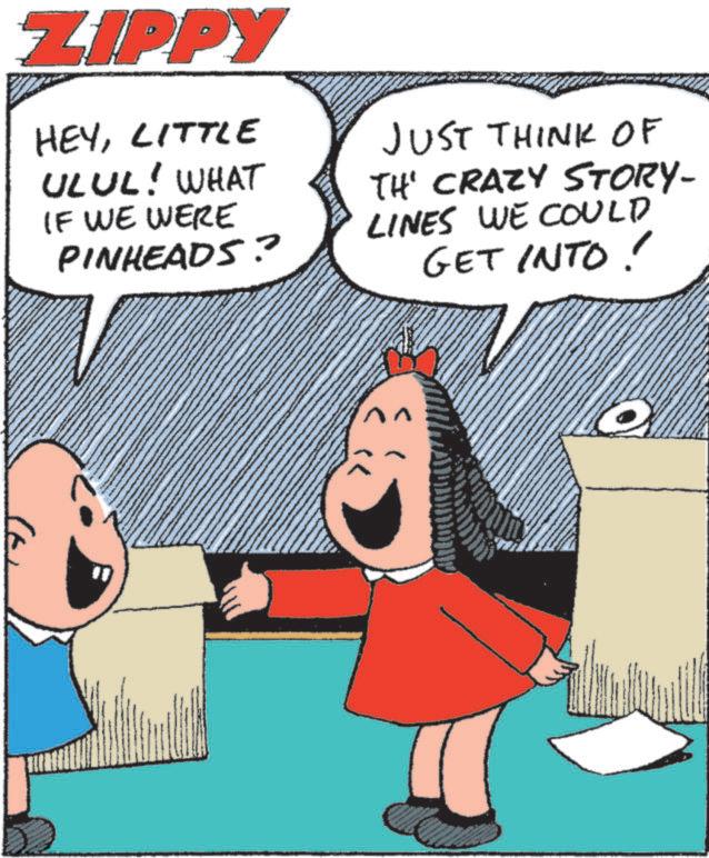 Comics OCR: (F9) ZIPPY HEYLITTLE ULUL! WHAT IF WE WERE PINHEADS? JUST THINK OF TH' CRAZY STORY- LINES WE COULD GET INTO ! ( F9 ) ZIPPY HEYLITTLE ULUL ! WHAT IF WE WERE PINHEADS ? JUST THINK OF TH ' CRAZY STORY- LINES WE COULD GET INTO !