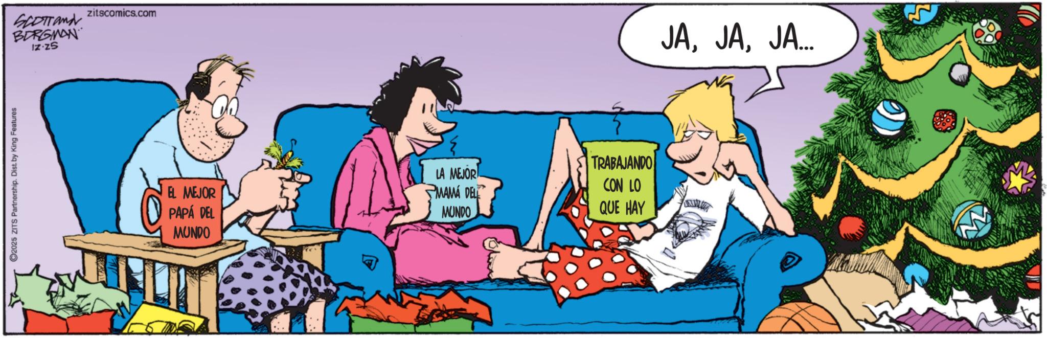 Comics OCR: 2025 ZITS Partnership. Dist. by King Features SCOTTand BORGMAN zitscomics.com Iz-Z5 EL MEJOR PAPÁ DEL MUNDO LA MEJOR MAMA DEL MUNDO CON LO QUE HAY TRABAJANDO JAJA... 2025 ZITS Partnership . Dist . by King Features SCOTTand BORGMAN zitscomics.com Iz - Z5 EL MEJOR PAPÁ DEL MUNDO LA MEJOR MAMA DEL MUNDO CON LO QUE HAY TRABAJANDO JAJA ...