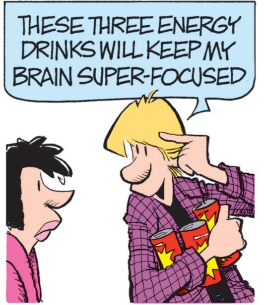 Comics OCR: THESE THREE ENERGY DRINKS WILL KEEP MY BRAIN SUPER-FOCUSED THESE THREE ENERGY DRINKS WILL KEEP MY BRAIN SUPER - FOCUSED