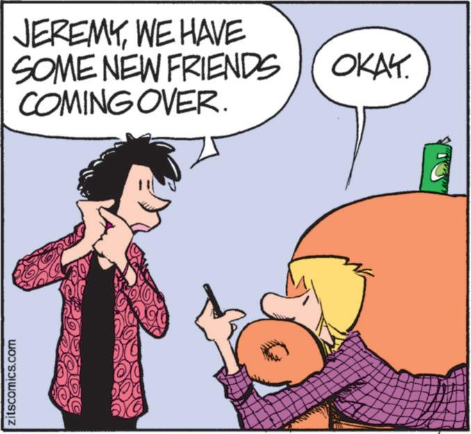 Comics OCR: zitscomics.com JEREMYWE HAVE SOME NEW FRIENDS COMING OVER. OKAY. zitscomics.com JEREMYWE HAVE SOME NEW FRIENDS COMING OVER . OKAY .