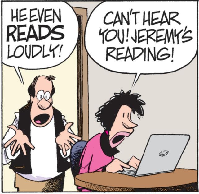 Photo caption OCR: HE EVEN READS LOUDLY! CAN'T HEAR YOU! JEREMY'S READING! HE EVEN READS LOUDLY ! CAN'T HEAR YOU ! JEREMY'S READING !