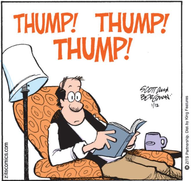 Photo caption OCR: zitscomics.com THUMP! THUMP! THUMP! BORGMAN. SCOTT and 1/12 ZITS Partnership. Dist. by King Features zitscomics.com THUMP ! THUMP ! THUMP ! BORGMAN . SCOTT and 1/12 ZITS Partnership . Dist . by King Features