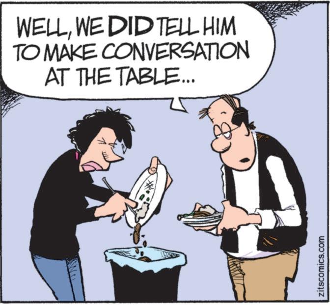 Comics OCR: WELLWE DID TELL HIM TO MAKE CONVERSATION AT THE TABLE... zitscomics.com WELLWE DID TELL HIM TO MAKE CONVERSATION AT THE TABLE ... zitscomics.com