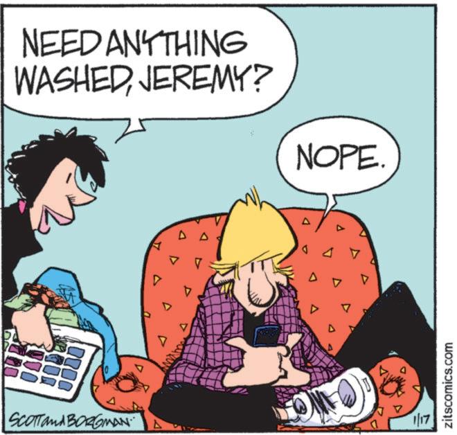 Publication OCR: NEED ANYTHING WASHEDJEREMY? NOPE. 17 D SCOTTand BORGMAN. ON 1/17 zitscomics.com NEED ANYTHING WASHEDJEREMY ? NOPE . 17 D SCOTTand BORGMAN . ON 1/17 zitscomics.com