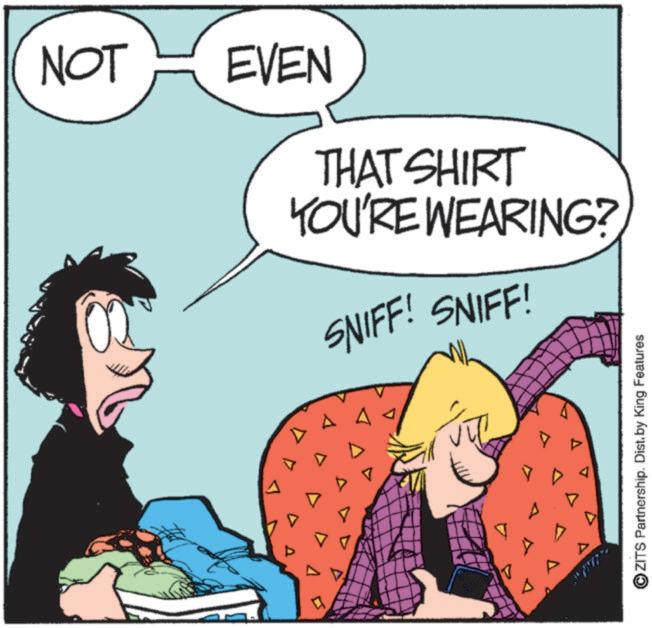Animated cartoon OCR: NOT EVEN THAT SHIRT YOU'RE WEARING? SNIFF! SNIFF! P 4 ZITS Partnership. Dist. by King Features NOT EVEN THAT SHIRT YOU'RE WEARING ? SNIFF ! SNIFF ! P 4 ZITS Partnership . Dist . by King Features
