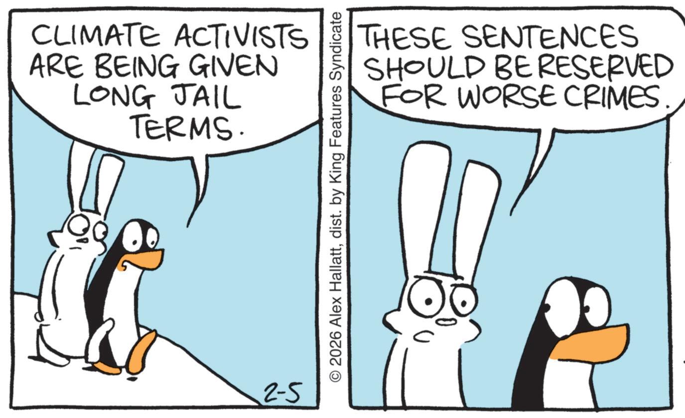 Fiction OCR: CLIMATE ACTIVISTS ARE BEING GIVEN LONG JAIL TERMS. 2-5 THESE SENTENCES SHOULD BE RESERVED FOR WORSE CRIMES O 2026 Alex Hallattdist. by King Features Syndicate CLIMATE ACTIVISTS ARE BEING GIVEN LONG JAIL TERMS . 2-5 THESE SENTENCES SHOULD BE RESERVED FOR WORSE CRIMES O 2026 Alex Hallattdist . by King Features Syndicate