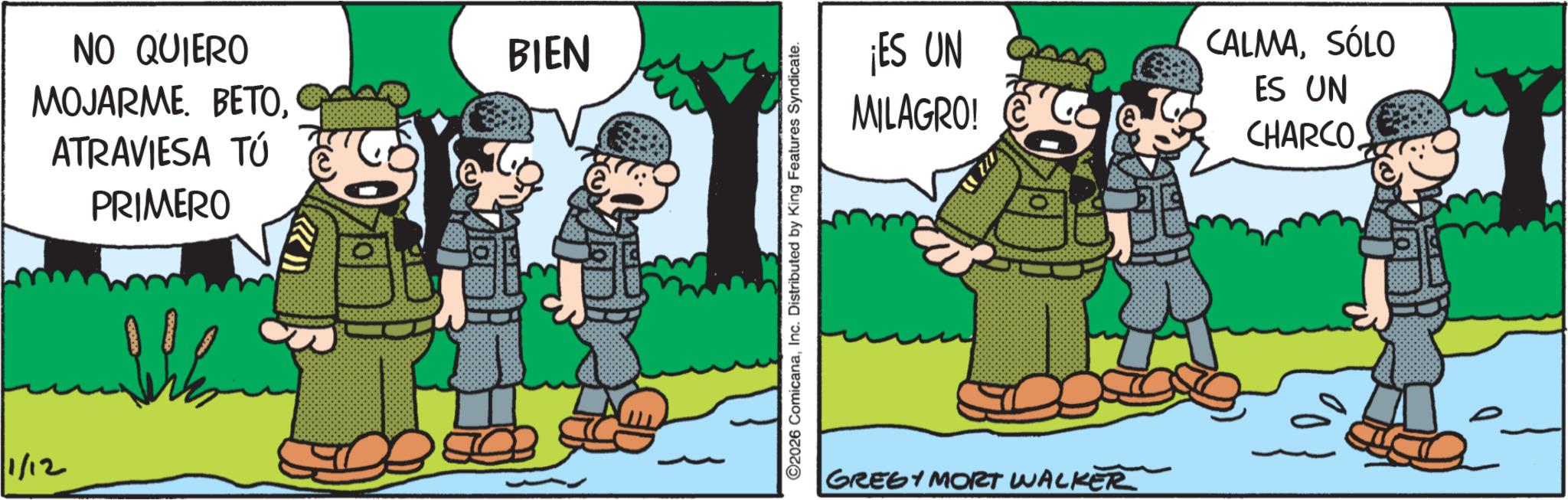 Photo caption OCR: 1/12 NO QUIERO MOJARME. BETOATRAVIESA TÚ PRIMERO BIEN ©2026 ComicanaInc. Distributed by King Features Syndicate. ¡ES UN MILAGRO! CALMASÓLO ES UN CHARCO. GREGY MORT WALKER 1/12 NO QUIERO MOJARME . BETOATRAVIESA TÚ PRIMERO BIEN © 2026 ComicanaInc. Distributed by King Features Syndicate . ¡ ES UN MILAGRO ! CALMASÓLO ES UN CHARCO . GREGY MORT WALKER