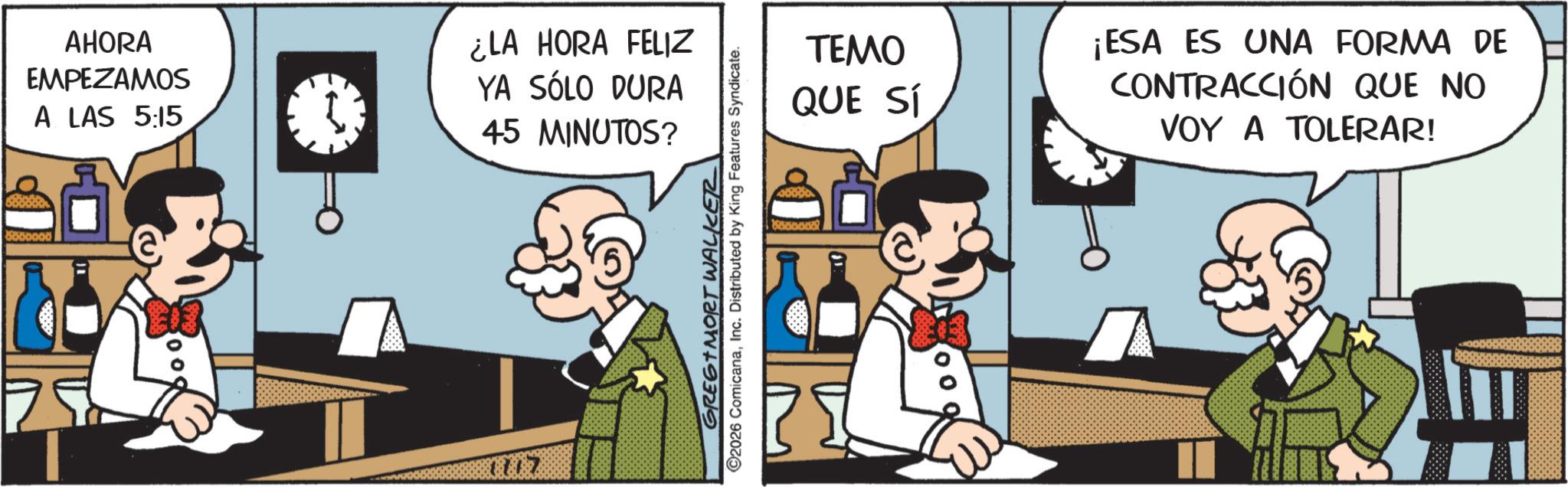 Comics OCR: 00 AHORA EMPEZAMOS A LAS 5:15 ¿LA HORA FELIZ YA SÓLO DURA 45 MINUTOS? GREG MORT WALKER ©2026 ComicanaInc. Distributed by King Features Syndicate. ????? QUE SÍ ¡ESA ES UNA FORMA DE CONTRACCIÓN QUE NO VOY A TOLERAR! 00 AHORA EMPEZAMOS A LAS 5:15 ¿ LA HORA FELIZ YA SÓLO DURA 45 MINUTOS ? GREG MORT WALKER © 2026 ComicanaInc. Distributed by King Features Syndicate . ????? QUE SÍ ¡ ESA ES UNA FORMA DE CONTRACCIÓN QUE NO VOY A TOLERAR !