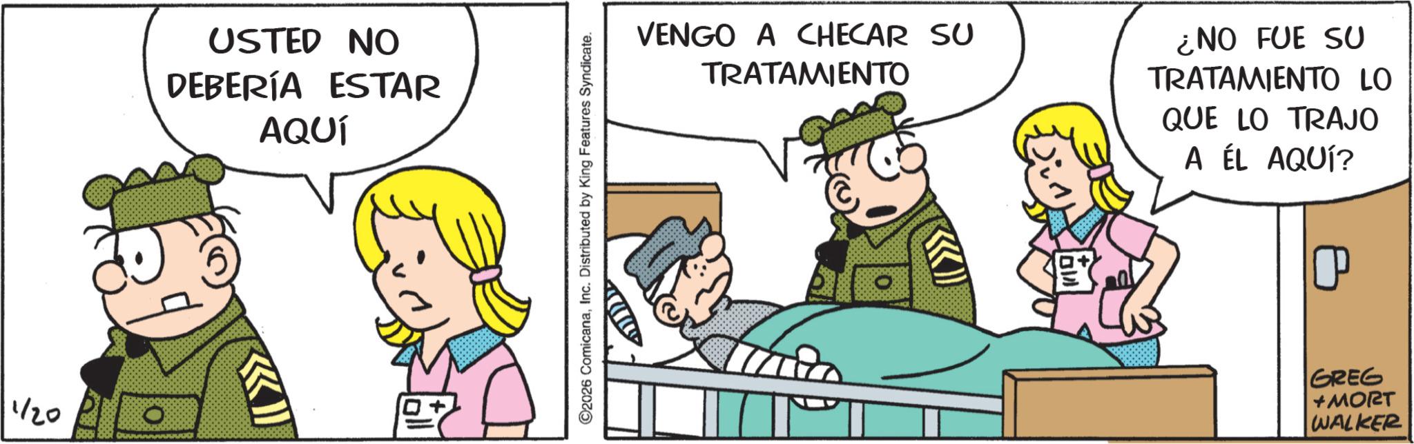 Comic book OCR: 1/20 USTED NO DEBERÍA ESTAR AQUÍ KI ©2026 ComicanaInc. Distributed by King Features Syndicate. VENGO A CHECAR SU TRATAMIENTO K ? ¿NO FUE SU TRATAMIENTO LO QUE LO TRAJO A ÉL AQUÍ? P GREG +MORT WALKER 1/20 USTED NO DEBERÍA ESTAR AQUÍ KI © 2026 ComicanaInc. Distributed by King Features Syndicate . VENGO A CHECAR SU TRATAMIENTO K ? ¿ NO FUE SU TRATAMIENTO LO QUE LO TRAJO A ÉL AQUÍ ? P GREG + MORT WALKER