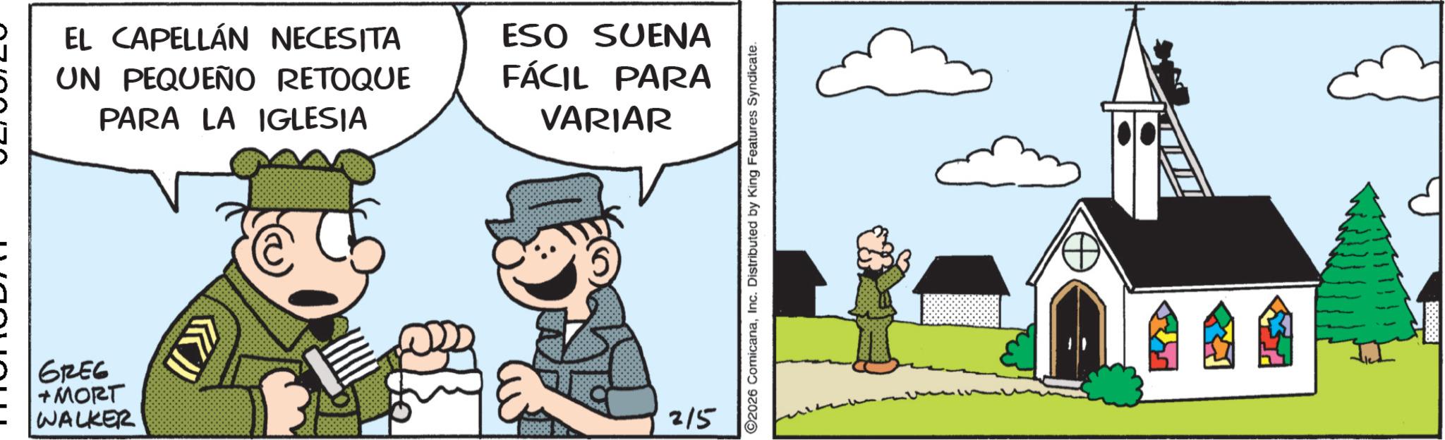 Animated cartoon OCR: EL CAPELLÁN NECESITA UN PEQUEÑO RETOQUE PARA LA IGLESIA ESO SUENA FÁCIL PARA VARIAR GREG +MORT WALKER 215 2026 ComicanaInc. Distributed by King Features Syndicate. EL CAPELLÁN NECESITA UN PEQUEÑO RETOQUE PARA LA IGLESIA ESO SUENA FÁCIL PARA VARIAR GREG + MORT WALKER 215 2026 ComicanaInc. Distributed by King Features Syndicate .