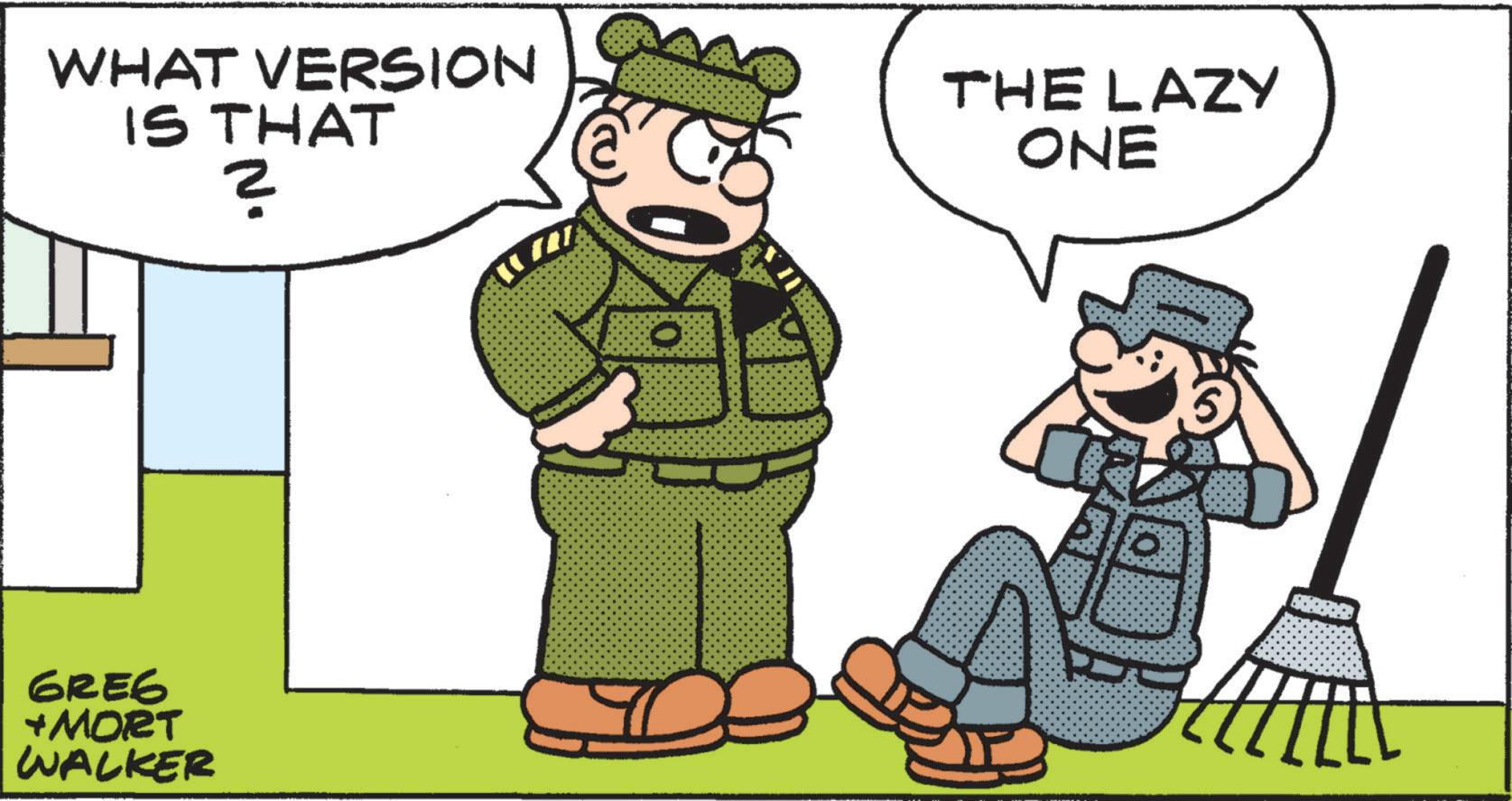 Fictional character OCR: WHAT VERSION IS THAT THE LAZY ONE GREG +MORT WALKER WHAT VERSION IS THAT THE LAZY ONE GREG + MORT WALKER